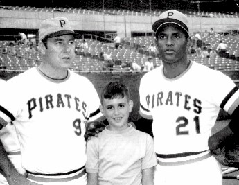 Roberto Clemente,
Bill Mazeroski
and ... me!